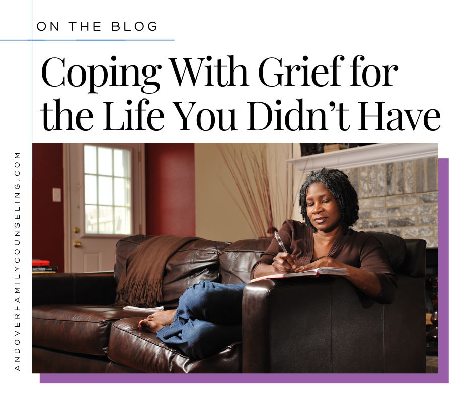 Coping With Grief for the Life You Didn’t Have